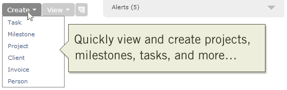 Quickly view and create projects, milestones, tasks, and more